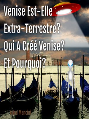 cover image of Venise Est-Elle Extra-Terrestre? Qui a Créé Venise? Et Pourquoi?
